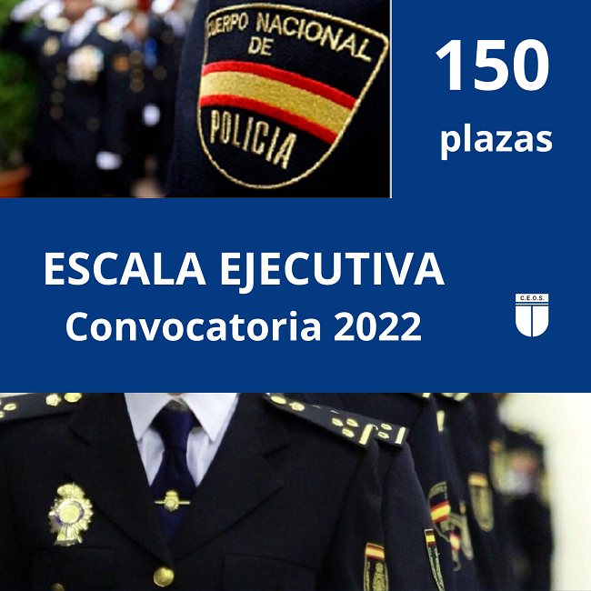 150 PLAZAS CONVOCATORIA ESCALA EJECUTIVA  POLICÍA NACIONAL 2022. PUBLICADA EN EL BOE
