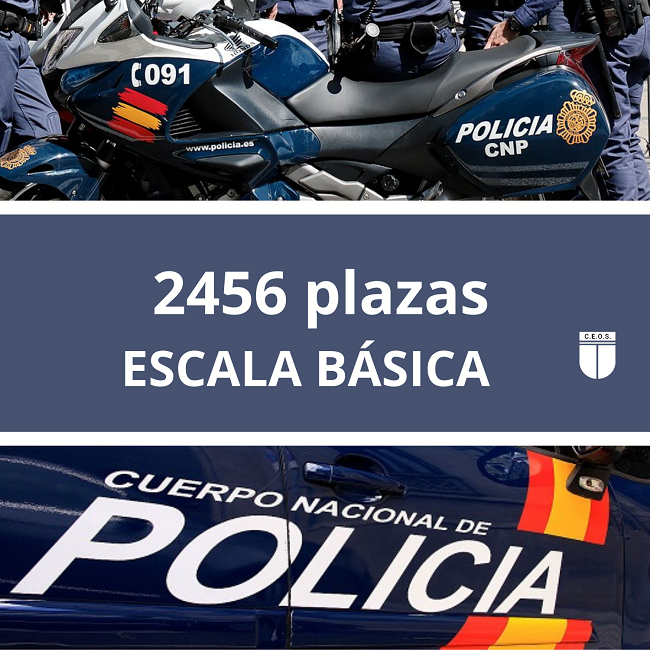 2456 PLAZAS CONVOCADAS  ESCALA BÁSICA POLICÍA NACIONAL  CONVOCATORIA – 2022